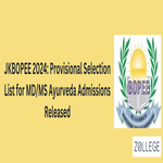 JKBOPEE 2024 Provisional Selection List for MD MS Ayurveda Admissions Released